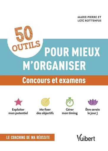 50 outils pour mieux m'organiser - Concours et examens - Marie-Pierre Rottenfus, Loïc Rottenfus - VUIBERT