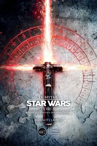 Le mythe Star Wars VII, VIII et IX - Thibaut Claudel - THIRD ED