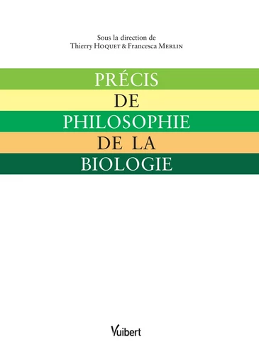 Précis de philosophie de la biologie - Thierry Hoquet, Francesca Merlin - DE BOECK SUP