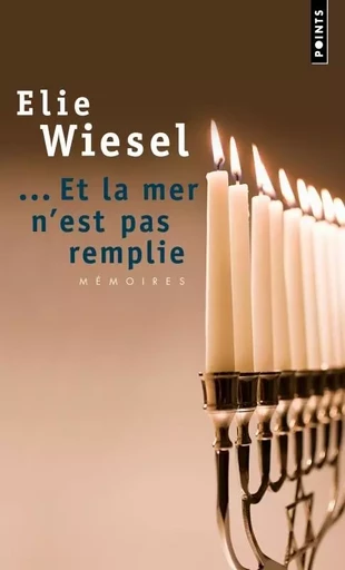 Et la mer n'est pas remplie. Mémoires (2) - Elie Wiesel - POINTS EDITIONS