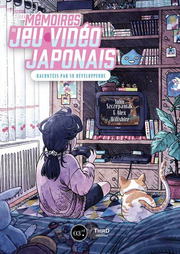 Les mémoires du jeu vidéo japonais - John Szczepaniak, Alex Wiltshire - THIRD ED