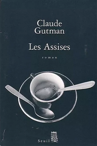 Les Assises - Claude Gutman - LE SEUIL EDITIONS