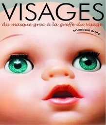 Visages. Du masque grec à la greffe du visage