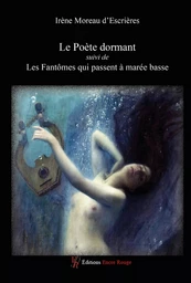 Le Poète dormant suivi de Les fantômes qui passent à marée basse