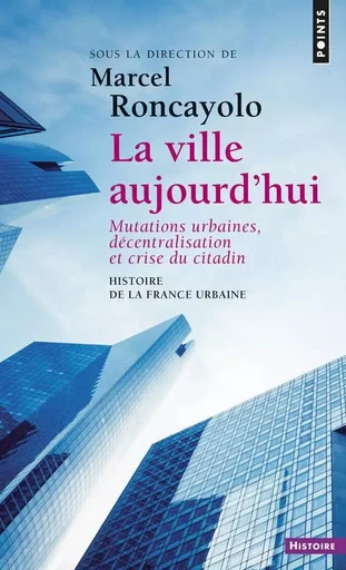 Points Histoire La Ville aujourd'hui -  - POINTS EDITIONS