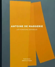 Antoine de Margerie: Les horizons sensibles