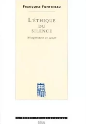 L'Ethique du silence. Wittgenstein et Lacan