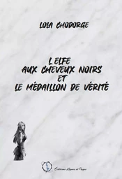 L'Elfe au cheveux noirs et le Médaillon de Vérité