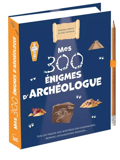 Mes 300 énigmes d'archéologue - Loïc Audrain, Sandra Lebrun - EDITIONS 365