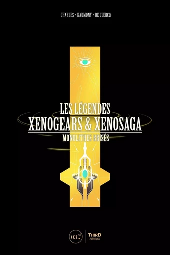 Les Légendes Xenogears et Xenosaga - Charles de Clercq - THIRD ED