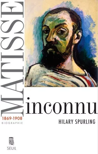 Matisse inconnu - Hilary Spurling - LE SEUIL EDITIONS