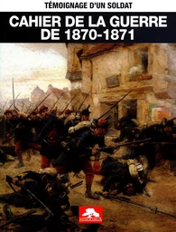 CAHIER DE LA GUERRE DE 1870-1870