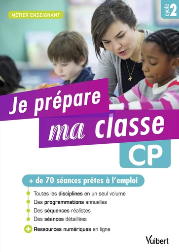 Je prépare ma classe de CP - Cycle 2 - Corinne AVERLANT, Laurence LECERF, Sylvie Considère, Marie-Odile MENYHART, Marc Loison - VUIBERT