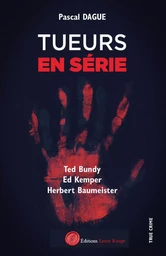 Tueurs en série 1 : TED BUNDY, ED KEMPER, HERBERT BAUMEISTER