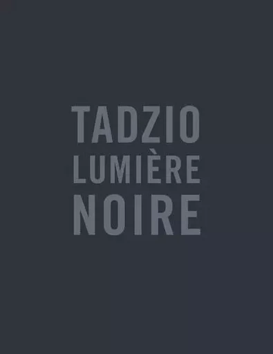 Tadzio lumière noire - Daniel Abadie - Editions du regard