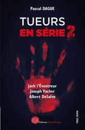 Tueurs en série 2 : JACK L'ÉVENTREUR JOSEPH VACHER ALBERT DeSALVO