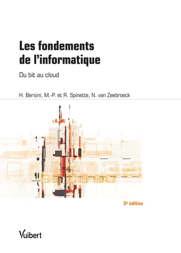 Les fondements de l'informatique - Hugues Bersini, Marie-Paule Spinette-Rose, Robert Spinette-Rose, Nicolas Van Zeebroeck - VUIBERT