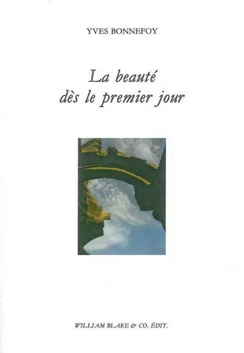 La Beauté dès le premier jour - YVES BONNEFOY - William Blake & Co.