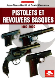 PISTOLETS ET REVOLVERS BASQUES 1900-2000