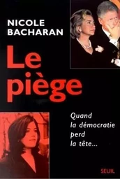 Le Piège. Quand la démocratie perd la tête...