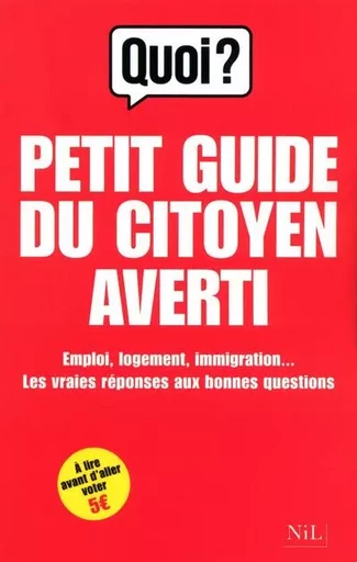 Petit guide du citoyen averti - Frédéric Allary, Serge Faubert,  Quoi ? - Groupe Robert Laffont