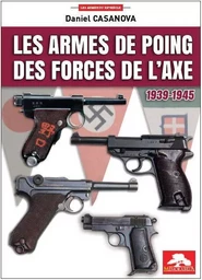 LES ARMES DE POING DES FORCES DE L'AXE 1939-1945