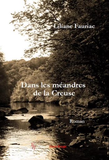 Dans les méandres de la Creuse - Liliane FAURIAC - ENCRE ROUGE 66