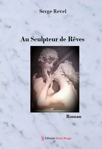 au sculpteur de rêves - Serge Revel - ENCRE ROUGE 66