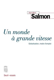 Un monde à grande vitesse. Globalisation, mode d'emploi