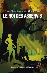 Les chroniques de Rougeterre, Le roi des Asservis tome 2