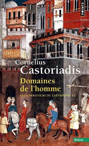 Domaines de l'Homme, tome 2 - Cornelius Castoriadis - POINTS EDITIONS