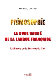 Primosophie, le code sacré de la langue française