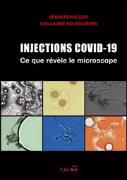 Injections Covid-19 - Ce que révèle le microscope