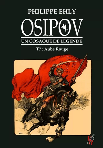 Osipov, un cosaque de légende T7 -  EHLY PH. - ENCRE ROUGE 66