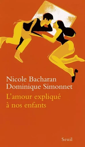 L'Amour expliqué à nos enfants - Nicole Bacharan, Dominique Simonnet - LE SEUIL EDITIONS