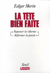 L'Histoire immédiate La Tête bien faite. Repenser la réforme, réformer la pensée