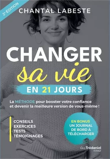 Changer sa vie en 21 jours - La méthode pour booster votre confiance et devenir la meilleure version de vous-même ! - Chantal Labeste - Tredaniel