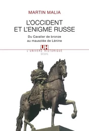 L'Occident et l'Enigme russe. Du Cavalier de bronze au mausolée de Lénine