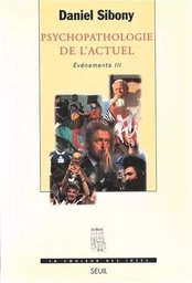 Psychopathologie de l'actuel, Evénements, t. 3