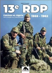 13e RDP Combats en Algérie 1955 - 1962