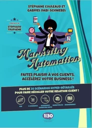 Marketing automation - faites plaisir à vos clients, accélérez votre business !