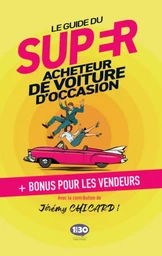 Le guide du super acheteur de voiture d'occasion - + bonus pour les vendeurs