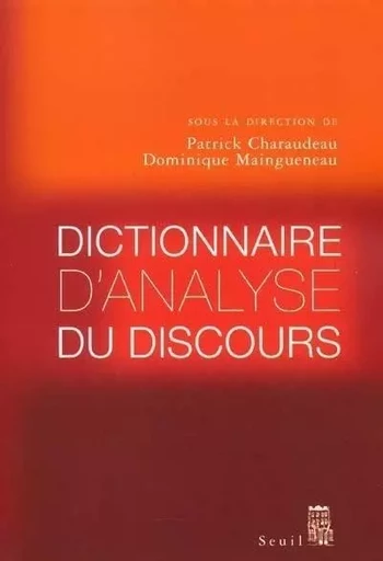 Dictionnaire d'analyse du discours -  - LE SEUIL EDITIONS