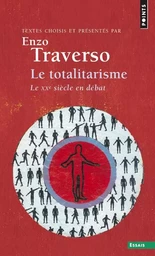 Le Totalitarisme. Le XXe siècle en débat