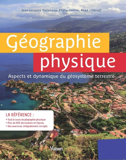 Géographie physique - Jean-Jacques Delannoy, Philip Deline, René Lhénaff - DE BOECK SUP