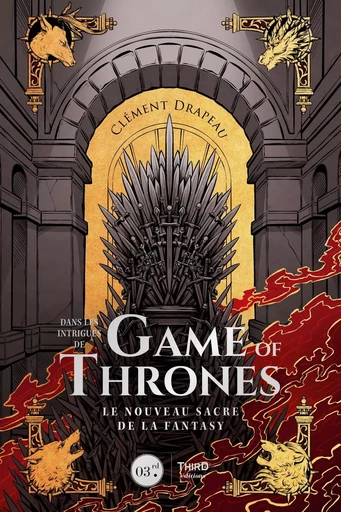 Dans les intrigues de Game of Thrones - Clément Drapeau - THIRD ED