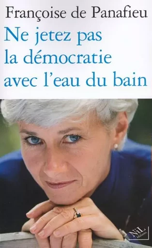 Ne jetez pas la démocratie avec l'eau du bain - Françoise de Panafieu, Lucien Maillard - Groupe Robert Laffont