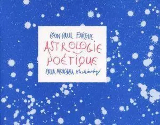 Astrologie poétique - Léon-Paul FARGUE - Fata Morgana