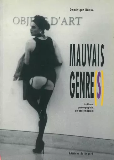 Mauvais genre(s) - Dominique Baqué - Editions du regard