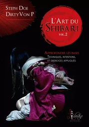 L'art du Shibari volume 2 - Approfondir les bases